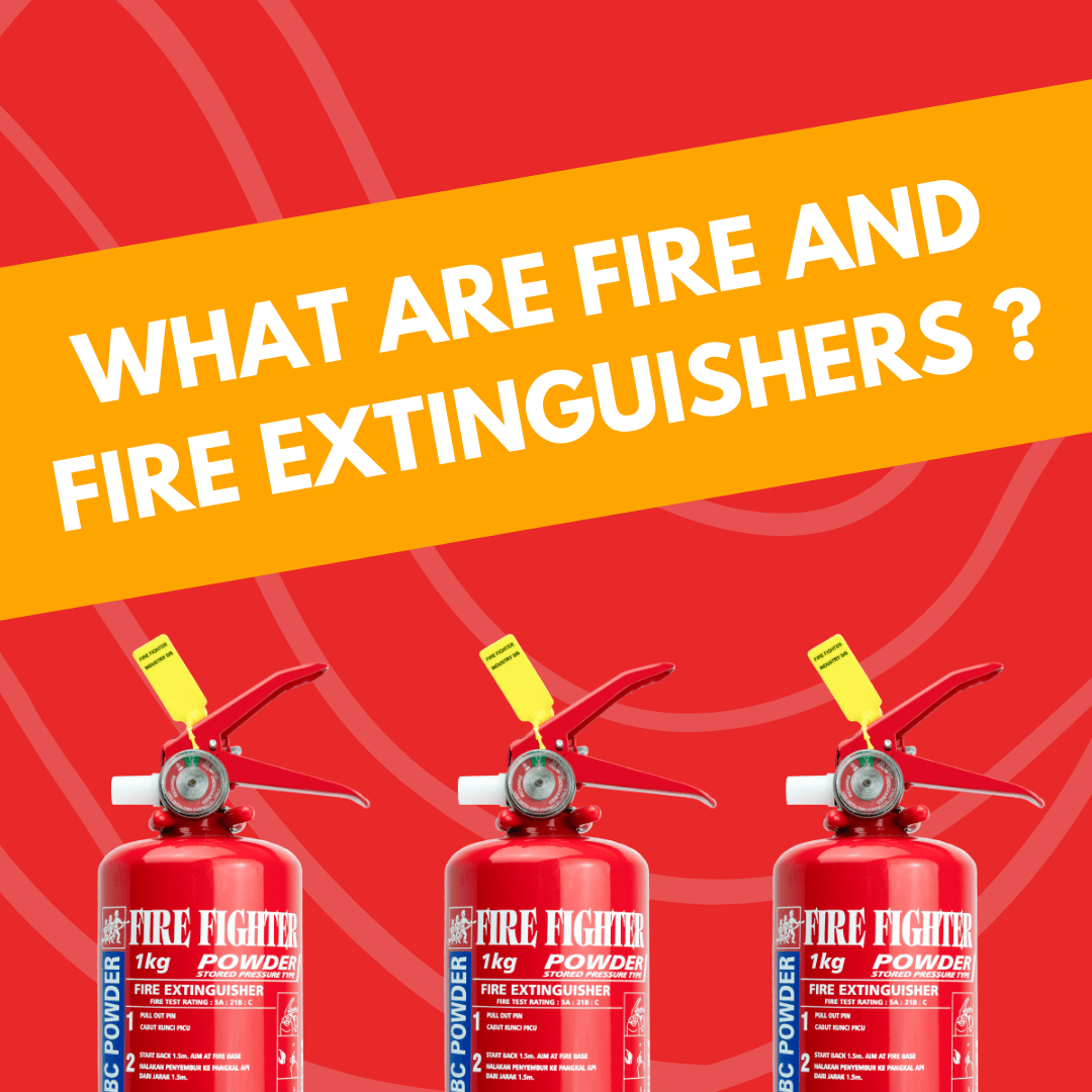 What are Fire and Fire Extinguishers! - Fire Fighter Industry